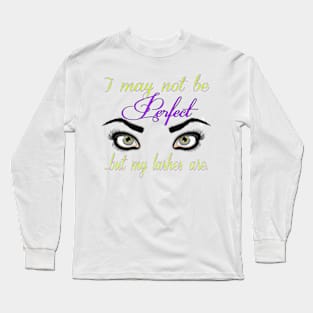 I may not be Perfect Long Sleeve T-Shirt